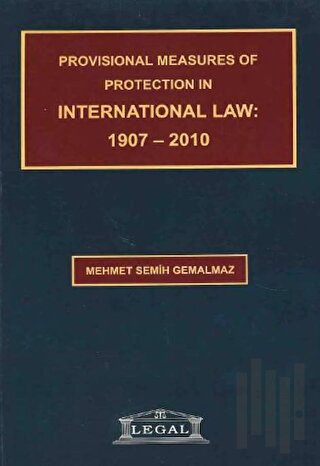 Provisional Measures of Protection in International Law: 1907- 2010 | 