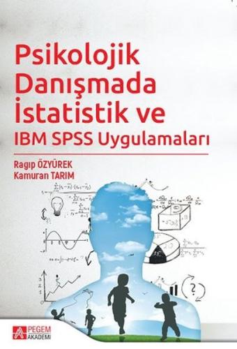 Psikolojik Danışmada İstatistik ve IBM SPSS Uygulamaları