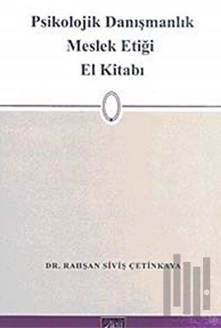 Psikolojik Danışmalık Meslek Etiği El Kitabı