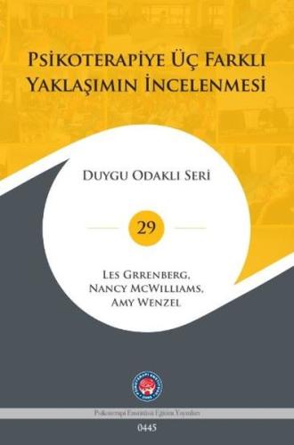 Psikoterapiye Üç Farklı Yaklaşımın İncelenmesi - Duygu Odaklı Seri 29 (Ciltli)