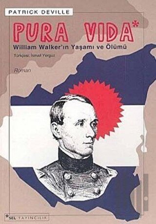 Pura Vida - William Walker’ın Yaşamı ve Ölümü