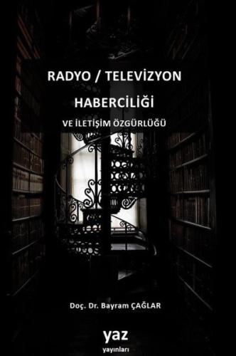 Radyo - Televizyon Haberciliği ve İletişim Özgürlüğü