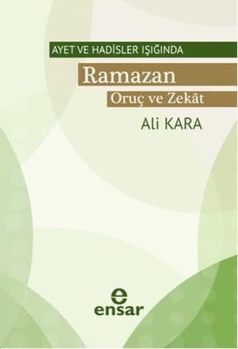 Ayet ve Hadisler Işığında Ramazan - Oruç ve Zekat