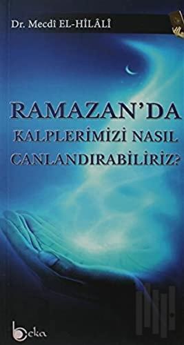 Ramazan'da Kalplerimizi Nasıl Canlandırabiliriz?