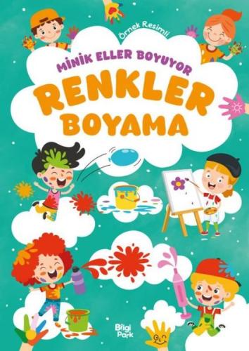Renkler Boyama Kitabı - Minik Eller Boyuyor (Örnek Resimli)