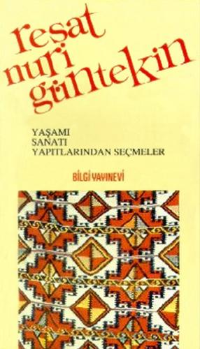 Reşat Nuri Güntekin Yaşamı, Sanatı, Yapıtlarından Seçmeler