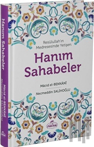 Resulullah’ın Medresesinde Yetişen Hanım Sahabeler (Ciltli)