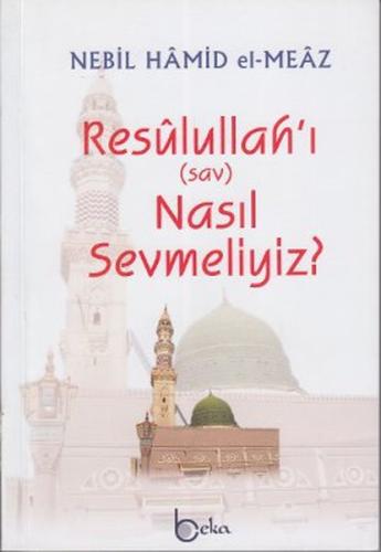 Resulullah'ı (sav) Nasıl Sevmeliyiz?