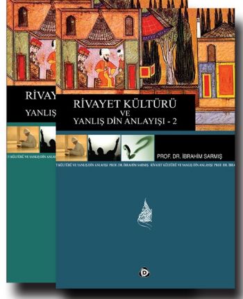 Rivayet Kültürü ve Yanlış Din Anlayışı - 2 | Kitap Ambarı