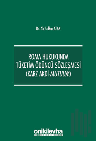 Roma Hukukunda Tüketim Ödüncü Sözleşmesi (Karz Akdi-Mutuum)