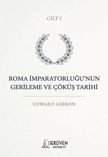 Roma İmparatorluğu'nun Gerileme ve Çöküş Tarihi Cilt 1