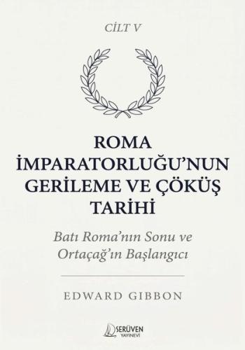 Roma İmparatorluğu'nun Gerileme ve Çöküş Tarihi Cilt 5