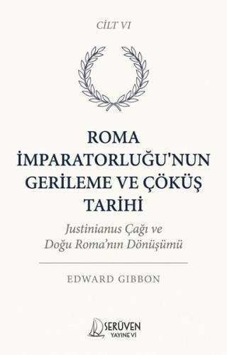 Roma İmparatorluğu'nun Gerileme ve Çöküş Tarihi Cilt 6