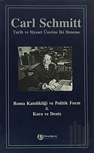 Roma Katolikliği ve Politik Form ve Kara ve Deniz : Tarih ve Siyaset Üzerine İki Deneme