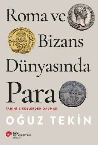 Roma ve Bizans Dünyasında Para - Tarihi Sikkelerden Okumak | Kitap Amb