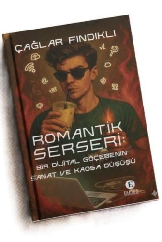 Romantik Serseri: Bir Dijital Göçebenin Sanat ve Kaosa Düşüşü