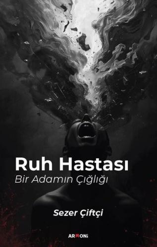 Ruh Hastası - Bir Adamın Çığlığı