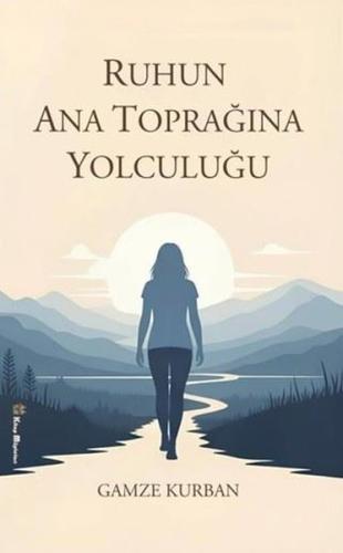 Ruhun Ana Toprağına Yolculuğu