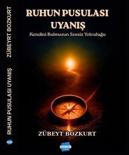 Ruhun Pusulası: Uyanış - Kendini Bulmanın Sessiz Yolculuğu