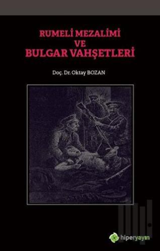 Rumeli Mezalimi ve Bulgar Vahşetleri