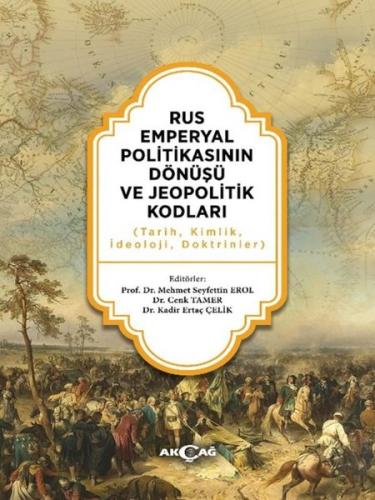 Rus Emperyal Politikasının Dönüşü ve Jeopolitik Kodları (Tarih Kimlik İdeoloji Doktrinler)