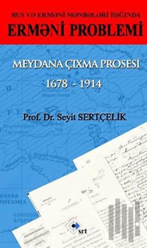 Rus ve Ermeni Kaynakları Işığında Ermeni Sorunu Ortaya Çıkış Süreci 1678 - 1914 - Azerice