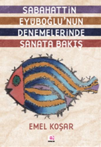 Sabahattin Eyüboğlu'nun Denemelerinde Sanata Bakış