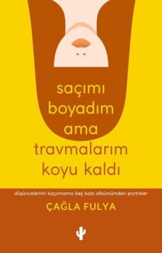 Saçımı Boyadım ama Travmalarım Koyu Kaldı | Kitap Ambarı
