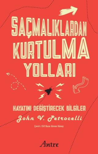 Saçmalıklardan Kurtulma Yolları - Hayatını Değiştirecek Bilgiler