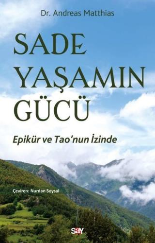 Sade Yaşamın Gucu - Epikur ve Tao'nun İzinde
