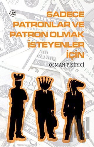 Sadece Patronlar ve Patron Olmak İsteyenler İçin