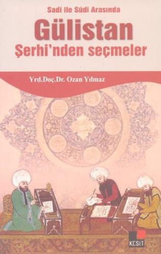 Sadi ile Sudi Arasında Gülistan Şerhi’nden Seçmeler | Kitap Ambarı