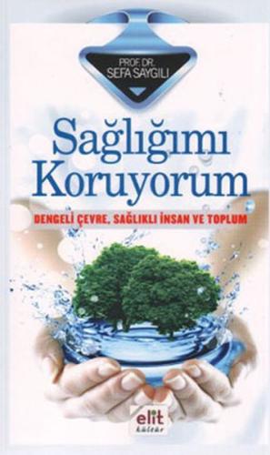 Sağlığımı Koruyorum Dengeli Çevre, Sağlıklı İnsan ve Toplum | Kitap Am