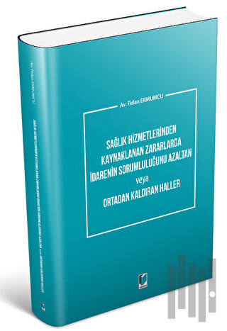 Sağlık Hizmetlerinden Kaynaklanan Zararlarda İdarenin Sorumluluğunu Az
