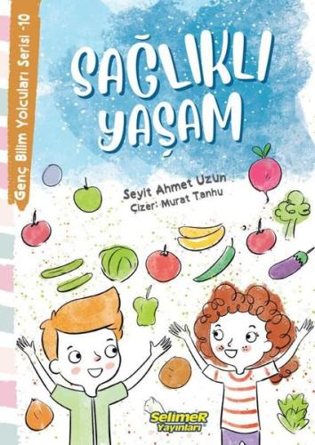 Sağlıklı Yaşam - Genç Bilim Yolcuları Serisi 10 | Kitap Ambarı