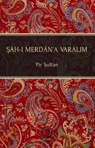 Şah-ı Merdan'a Varalım | Kitap Ambarı