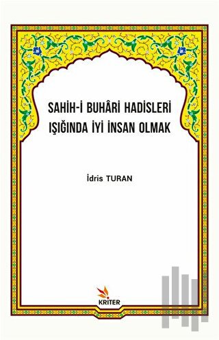 Sahih-i Buhari Hadisleri Işığında İyi İnsan Olmak