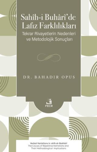 Sahih-i Buhari'de Lafız Farklılıkları - Tekrar Rivayetlerin Nedenleri ve Metodolojik Sonuçları
