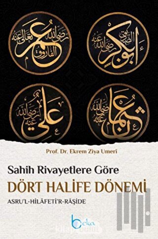 Sahih Rivayetlere Göre Dört Halife Dönemi (Ciltli)