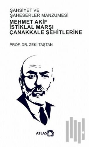 Şahsiyet Ve Şahsiyetler Manzumesi - Mehmet Akif, İstiklal Marşı, Çanakkale Şehitlerine