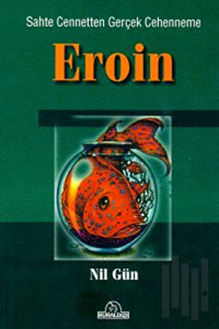 Sahte Cennetten Gerçek Cehenneme Eroin