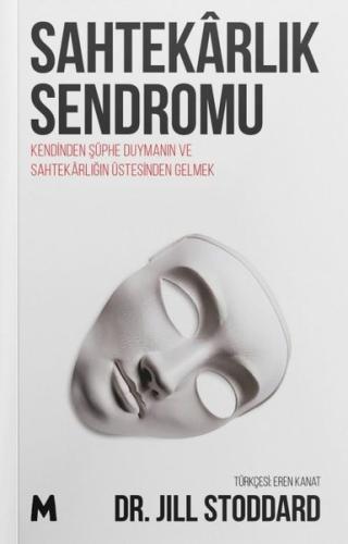 Sahtekarlık Sendromu - Kendinden Şüphe Duymanın ve Sahtekarlığın Üstesinden Gelmek