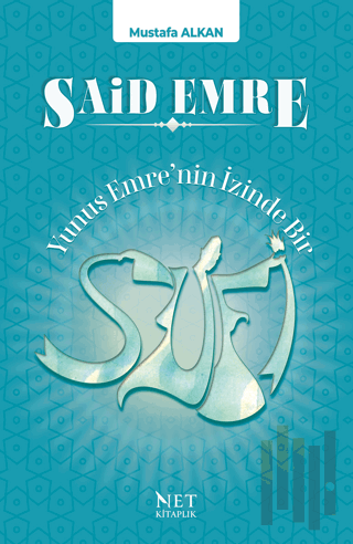 Said Emre - Yunus Emre'nin İzinde Bir Sufi | Kitap Ambarı