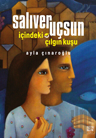 Salıver Uçsun İçindeki Çılgın Kuşu | Kitap Ambarı