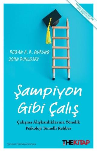 Şampiyon Gibi Çalış - Çalışma Alışkanlıklarına Yönelik Psikoloji Temelli Rehber