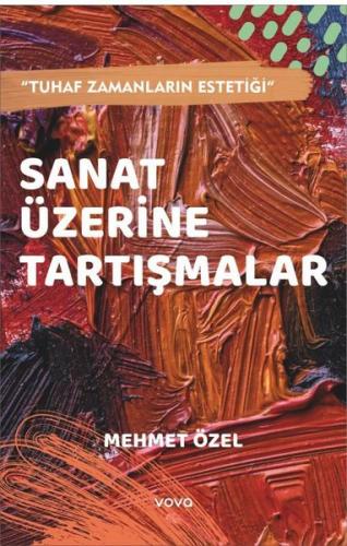 Sanat Üzerine Tartışmalar - Tuhaf Zamanların Estetiği