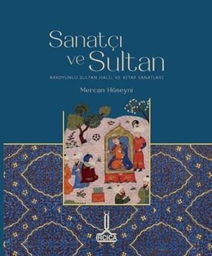 Sanatçı ve Sultan Akkoyunlu Sultan Halil ve Kitap Sanatları