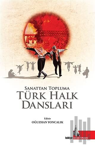 Sanattan Topluma Türk Halk Dansları (Ciltli)