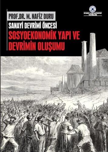 Sanayi Devrimi Öncesi Sosyoekonomik Yapı ve Devrimin Oluşumu | Kitap A