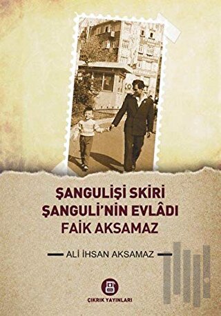 Şangulişi Skiri - Şanguli'nin Evladı Faik Aksamaz